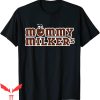 Mommy Milkers T-Shirt Sweet And Funny Meme Love Mommy Milker