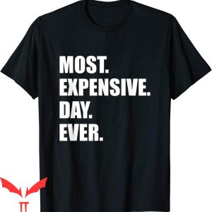Most Expensive Day Ever Disney T-Shirt Cool Cartoon Tee