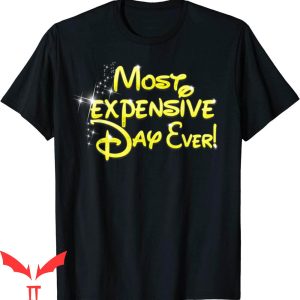 Most Expensive Day Ever Disney T-Shirt