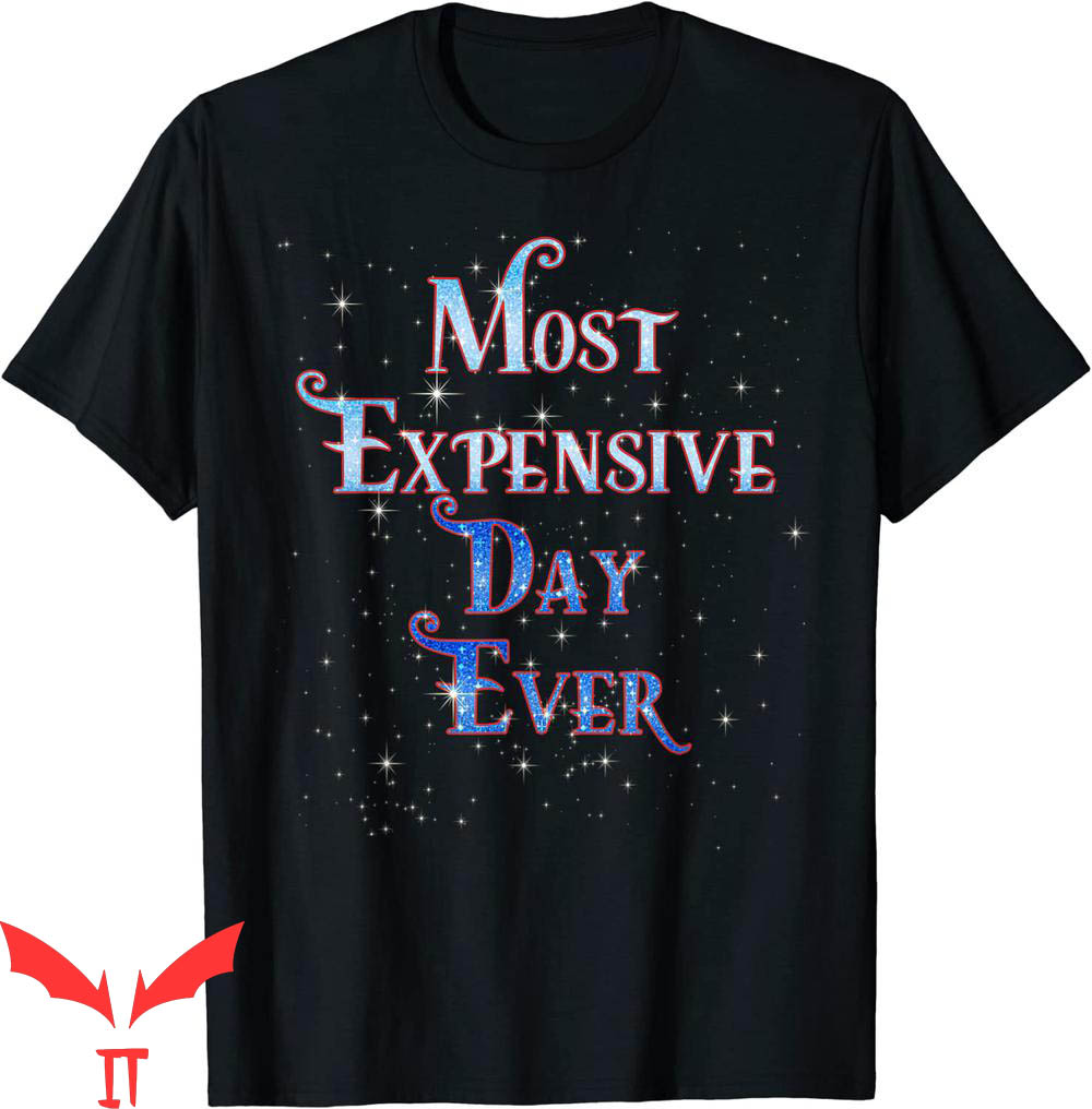 Most Expensive Day Ever Disney T-Shirt Cool Style Tee Most Expensive Day Ever Disney T-Shirt Cool Style Tee