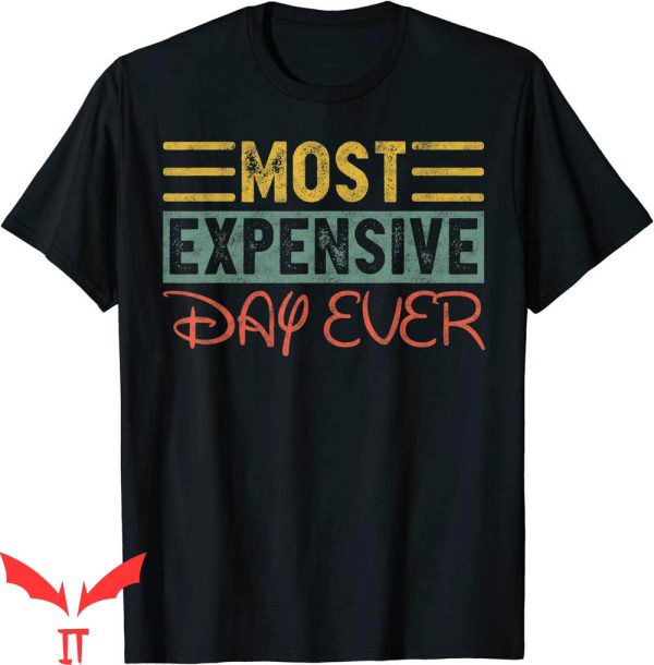Most Expensive Day Ever Disney T-Shirt Funny Saying Shirt
