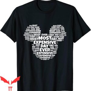 Most Expensive Day Ever Disney T-Shirt Funny Style Tee