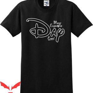 Most Expensive Day Ever Disney T-Shirt Funny Tee Shirt
