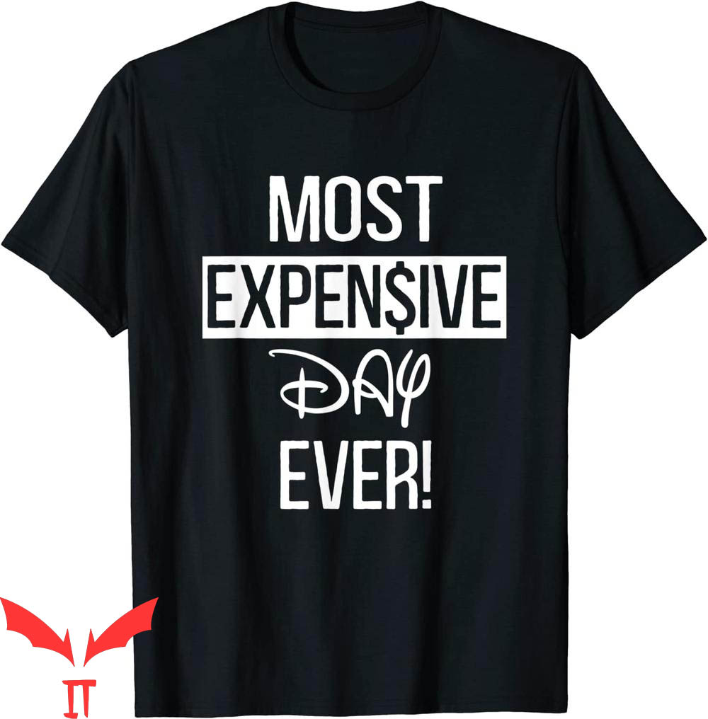 Most Expensive Day Ever Disney T-Shirt Funny Vacation