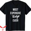 Most Expensive Day Ever Disney T-Shirt Shirt Travelling