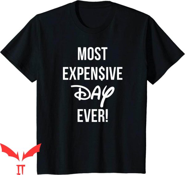 Most Expensive Day Ever Disney T-Shirt Shirt Travelling