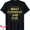 Most Expensive Day Ever Disney T-Shirt Travel Funny Tee