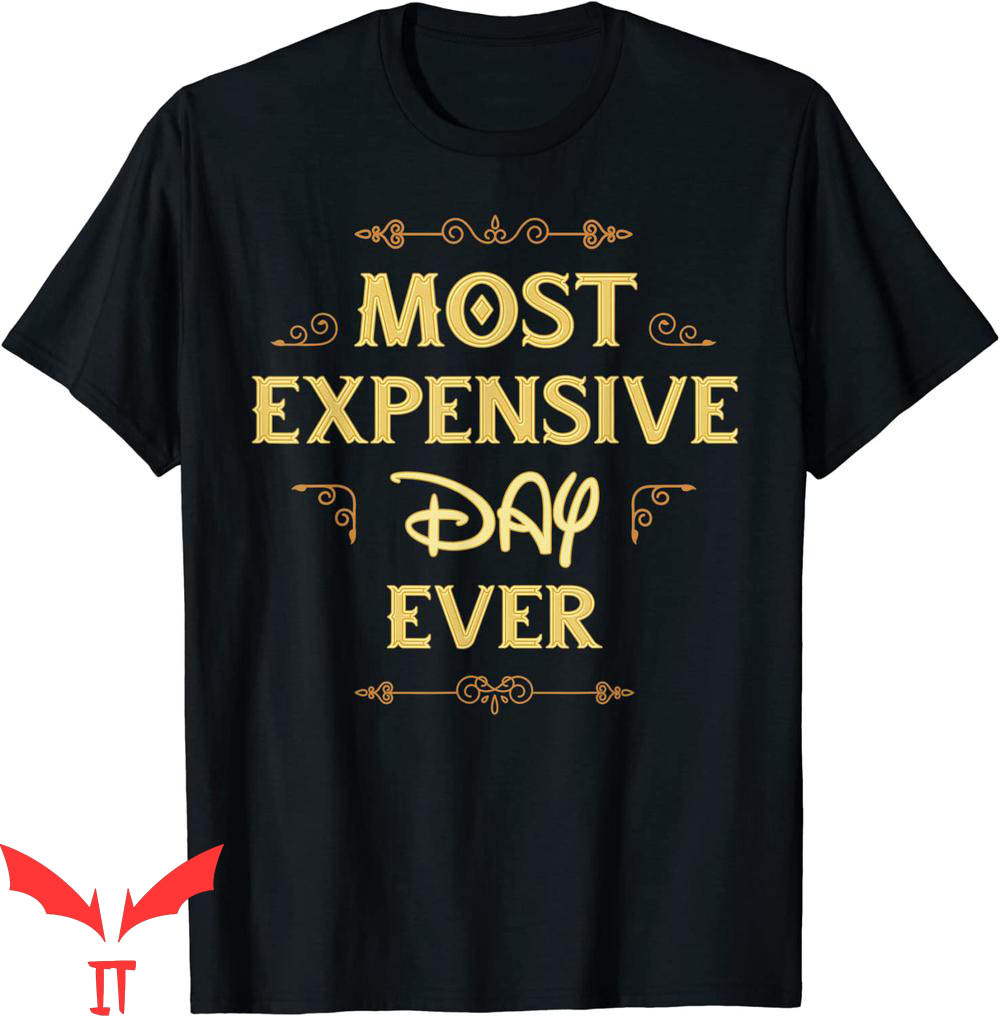Most Expensive Day Ever Disney T-Shirt Travel Funny Tee