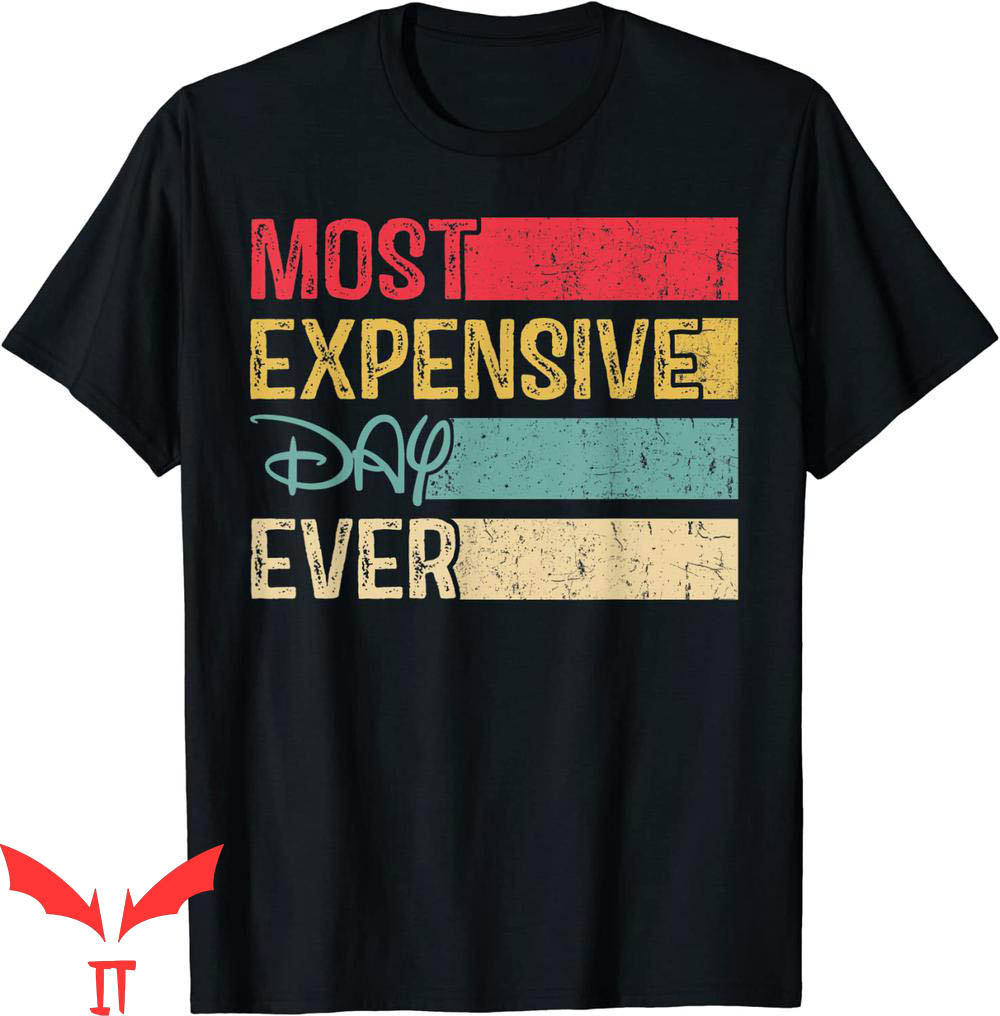 Most Expensive Day Ever Disney T-Shirt Vacation Funny