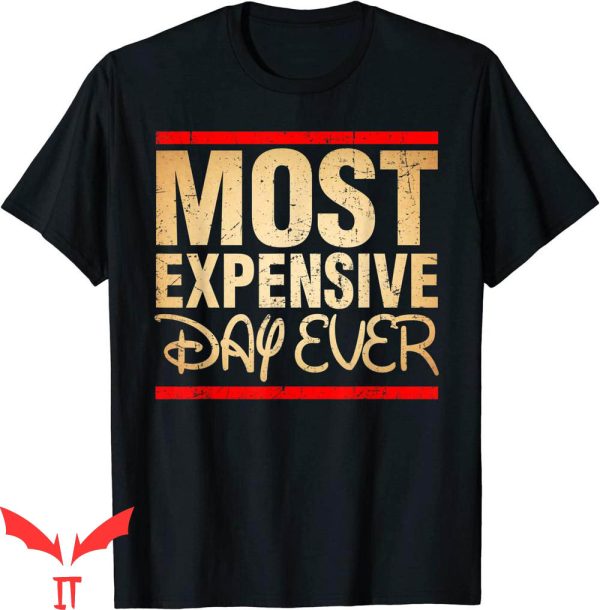 Most Expensive Day Ever Disney T-Shirt Vacation Travel