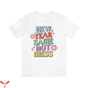 New Year Same Hot Mess T-Shirt 2023 Cute Trendy Retro Tee