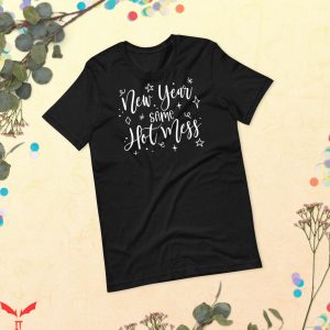 New Year Same Hot Mess T-Shirt Funny Graphic Cool Design