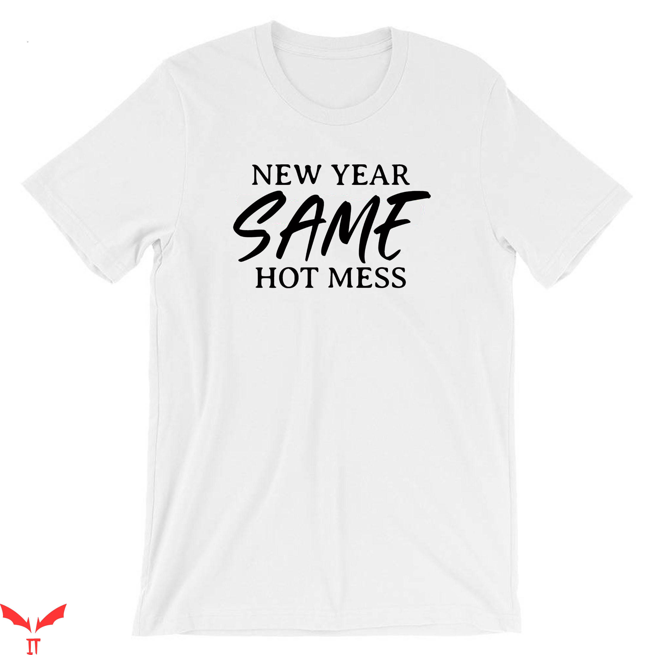 New Year Same Hot Mess T-Shirt New Year 2023 Holidays Tee