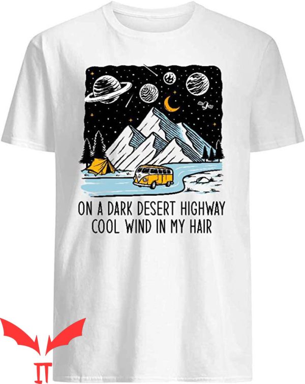 On A Dark Desert Highway T-Shirt Camping Lovers Tee Shirt