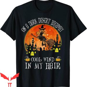 On A Dark Desert Highway T-Shirt Cool Wind In Hair T-Shirt