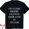 On A Dark Desert Highway T-Shirt Cool Wind In Hair Vintage
