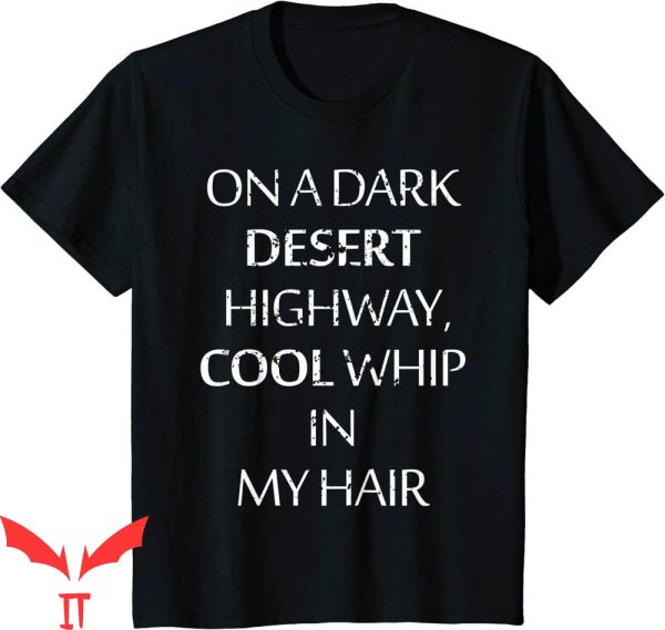 On A Dark Desert Highway T-Shirt Cool Wind In Hair Vintage