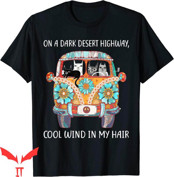 On A Dark Desert Highway T-Shirt Cool Wind In My Hair Tee