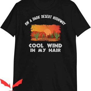 On A Dark Desert Highway T-Shirt Cool Wind Vintage Tee