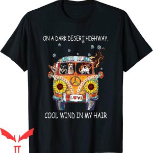 On A Dark Desert Highway T-Shirt Dog Feel Cool Wind T-Shirt