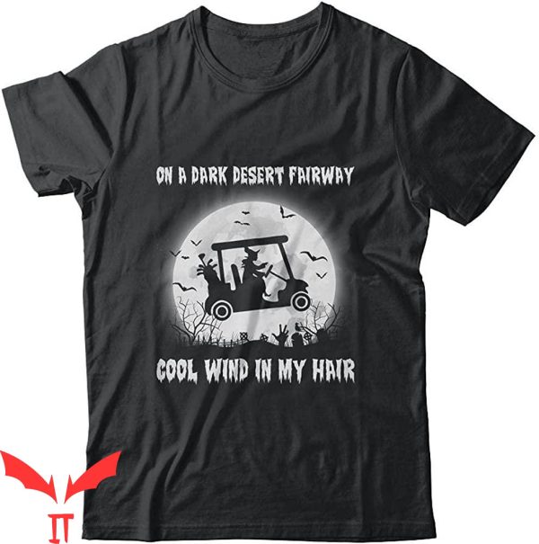 On A Dark Desert Highway T-Shirt Fairway Golf Witch Funny