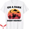 On A Dark Desert Highway T-Shirt Mojave Desert Cactus Retro