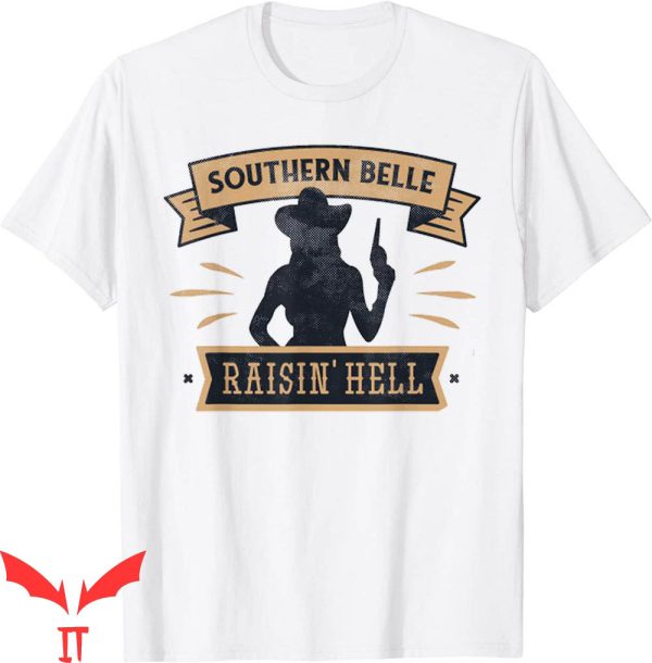 Raisin Hell T-Shirt Southern Belle Cowgirl Country Western