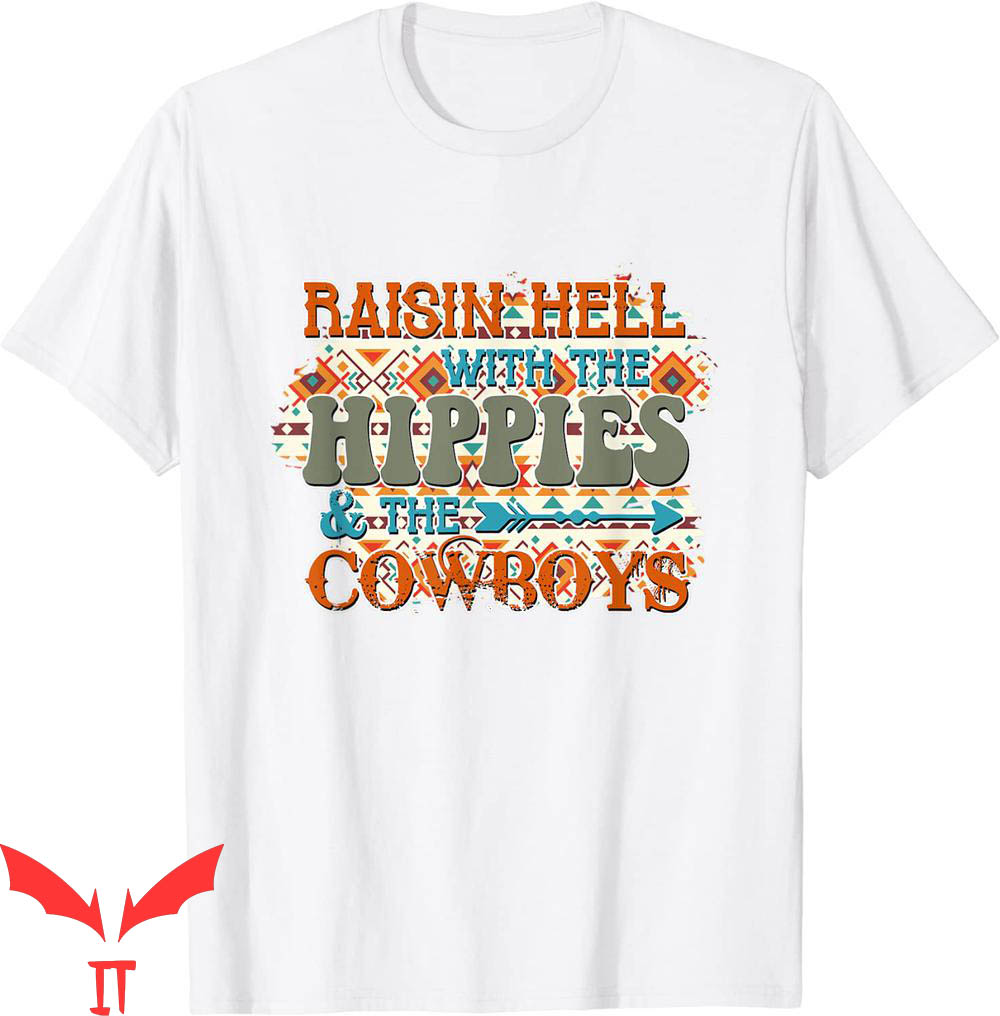 Raisin Hell T-Shirt The Hippies And The Cowboys Tee Shirt
