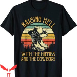 Raisin Hell T-Shirt With The Hippies And The Cowboys Funny