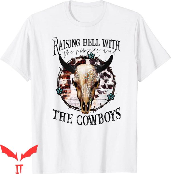 Raisin Hell T-Shirt With The Hippies & The Cowboys Cow Skull