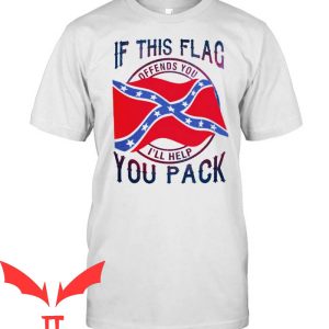 Rebel Flag T-Shirt If This Flag Offends You I'll Help You