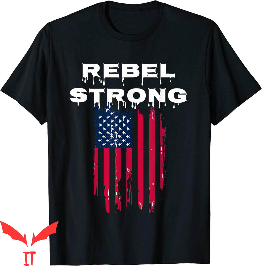 Rebel Flag T-Shirt Patriotic Rebel Strong American Flag