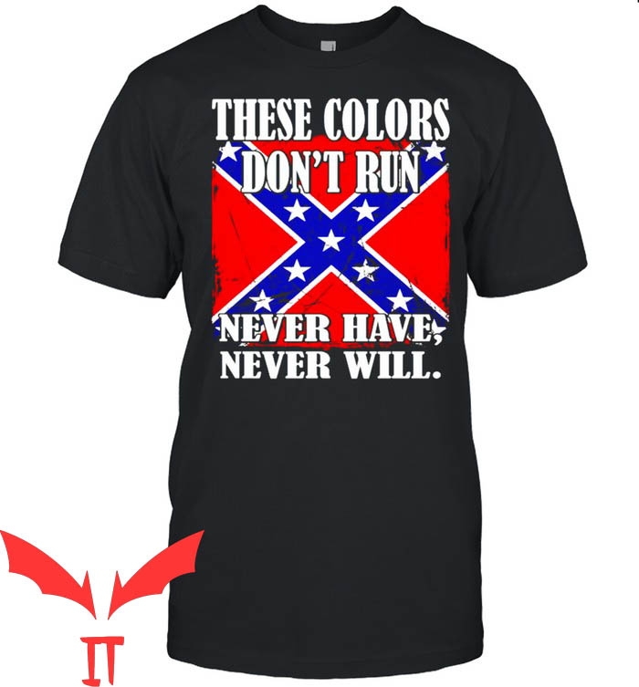 Rebel Flag T-Shirt These Colors Don't Run Never Have