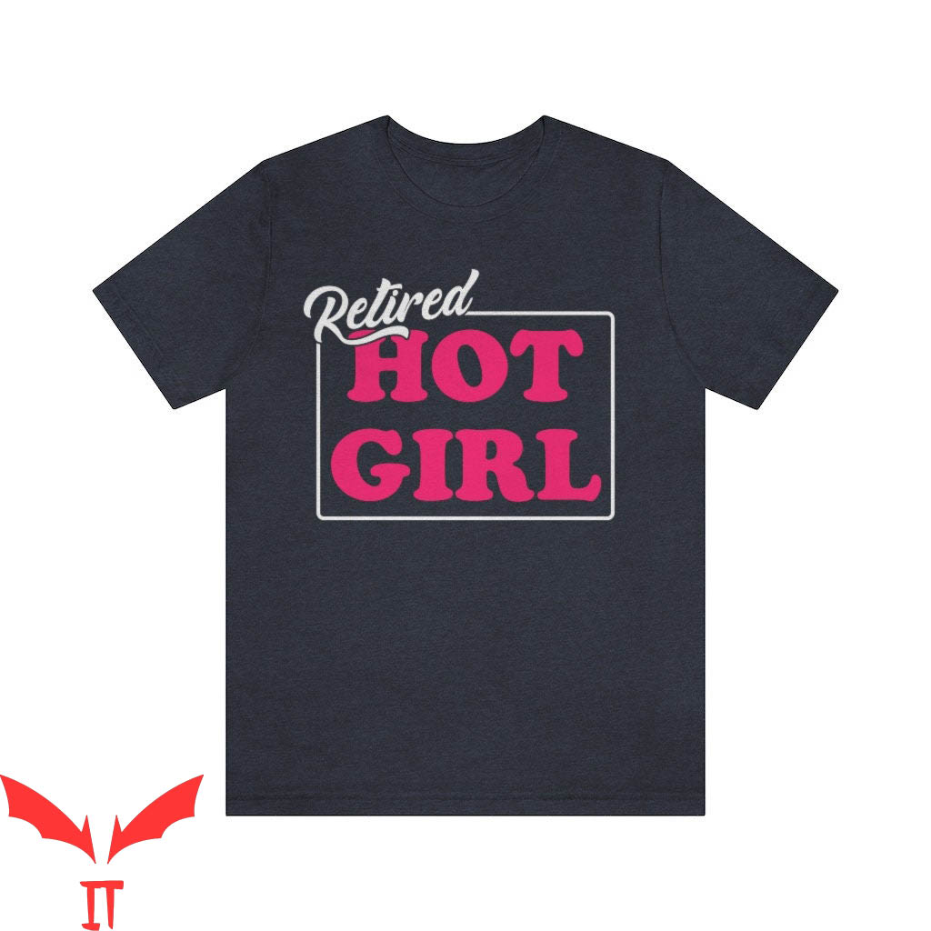 Retired Hot Girl T-Shirt Bachelorette Party Girl Gang Design