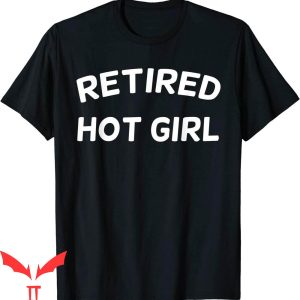 Retired Hot Girl T-Shirt Cool Style Graphic Design Tee Shirt