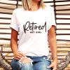 Retired Hot Girl T-Shirt Funny And Cool Design Tee Shirt