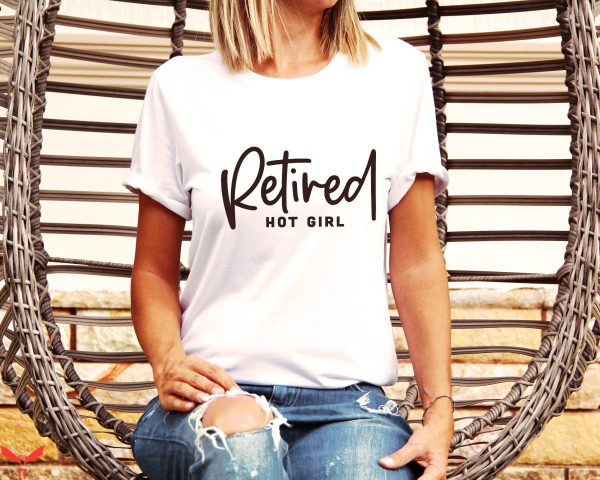 Retired Hot Girl T-Shirt Funny And Cool Design Tee Shirt