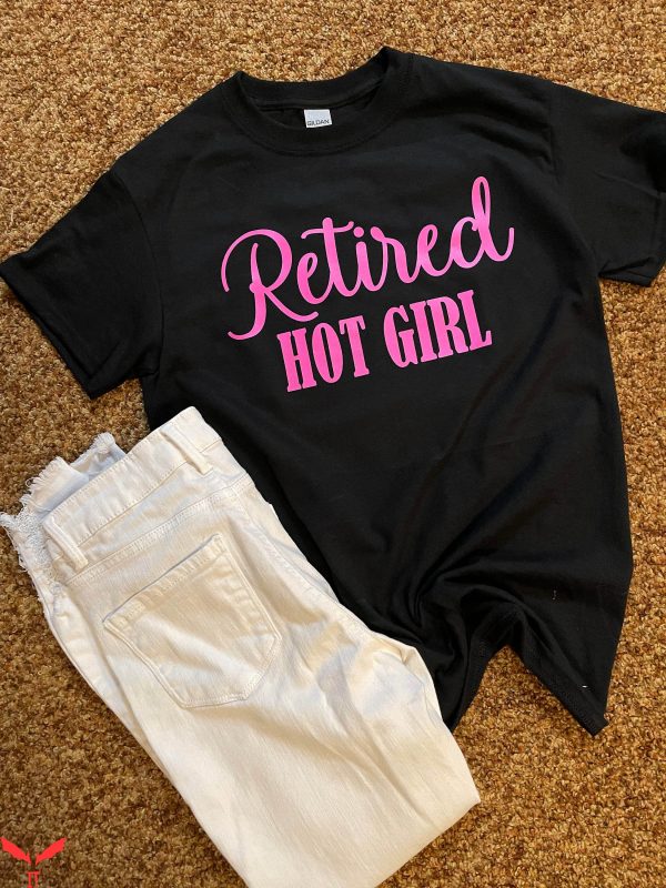 Retired Hot Girl T-Shirt Funny Quote Graphic Design Tee