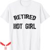 Retired Hot Girl T-Shirt Funny Style Cool Graphic Tee Shirt
