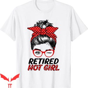 Retired Hot Girl T-Shirt Women Messy Bun Wink Eye Funny