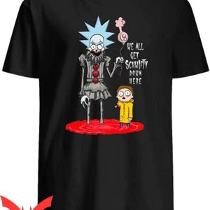 Rick And Morty Pennywise T-Shirt We All Get Schwifty Down