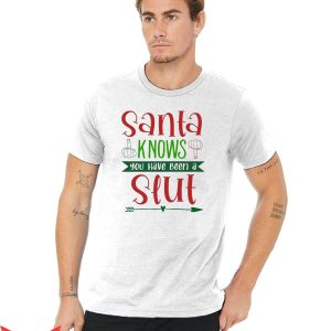 SL UT T-Shirt Dirty Slut Santa Knows Your A Slut Tee Shirt