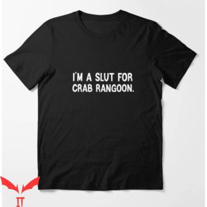 SL UT T-Shirt I’m A Slut For Crab Rangoon Tee Shirt