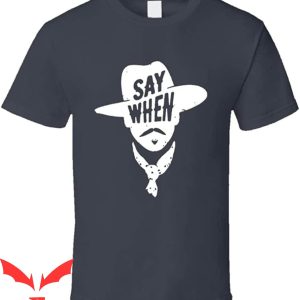 Say When T-Shirt Aaron Rodgers Say When Football Fan T-Shirt