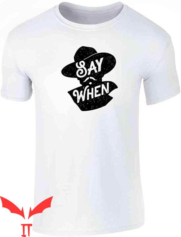 Say When T-Shirt Doc Holliday Movie Funny Quote Tee Shirt