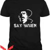 Say When T-Shirt Doc Holliday Tombstone Cool Fashion Tee