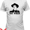 Say When T-Shirt Doc Holliday Tombstone Val Kilmer Tee Shirt
