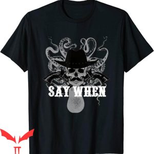 Say When T-Shirt Tombstone Doc Holiday Graphic Tee Shirt