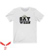 Say When T-Shirt Tombstone Doc Holliday Quote Huckleberry