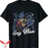 Say When T-Shirt Tombstone Funny Western Skull Tee Shirt